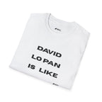 "DAVID LO PAN IS LIKE" Minimal Statement Shirt
