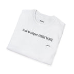 Low Budget / High Taste T‑Shirt