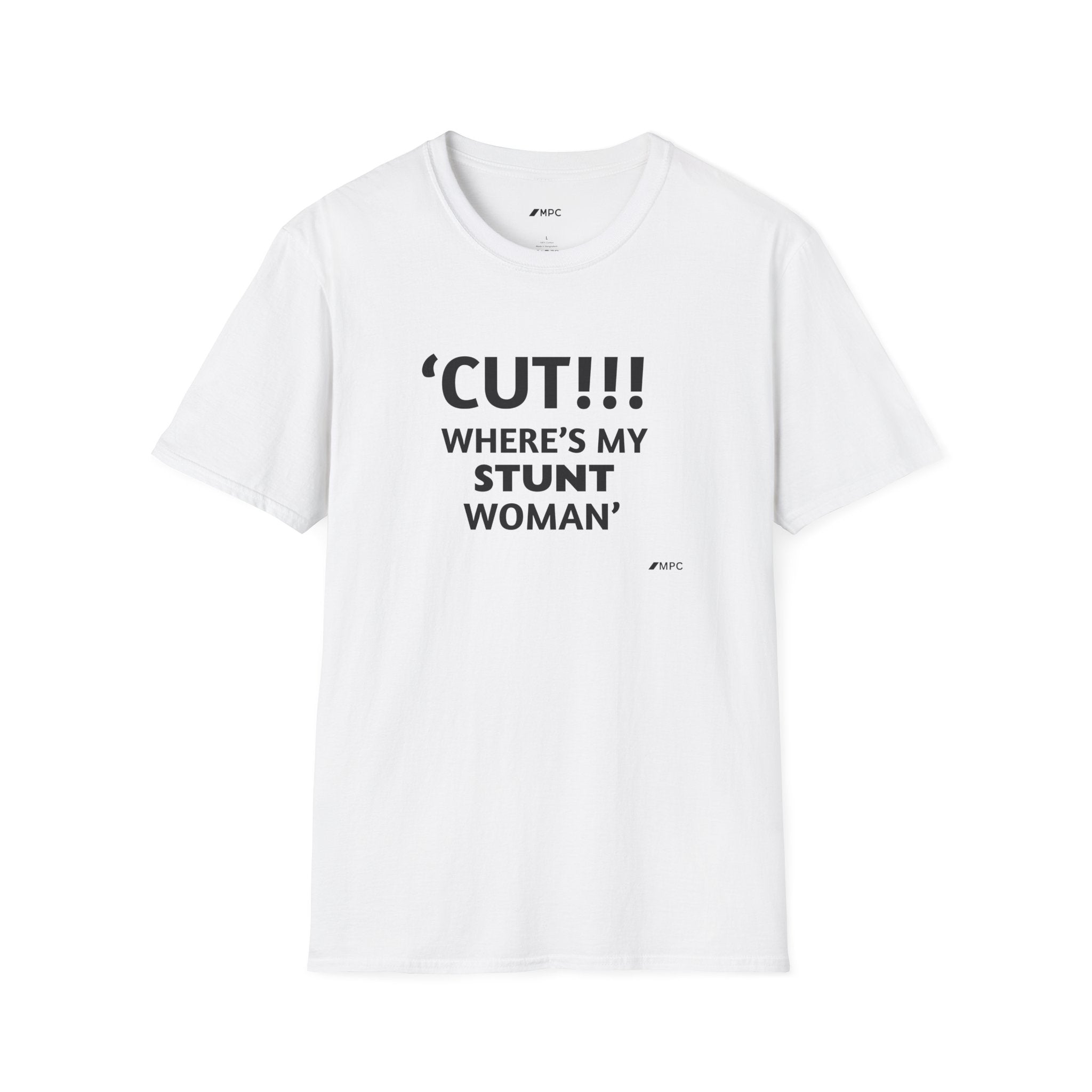 "CUT!!! WHERE'S MY STUNT, WOMAN" Tee